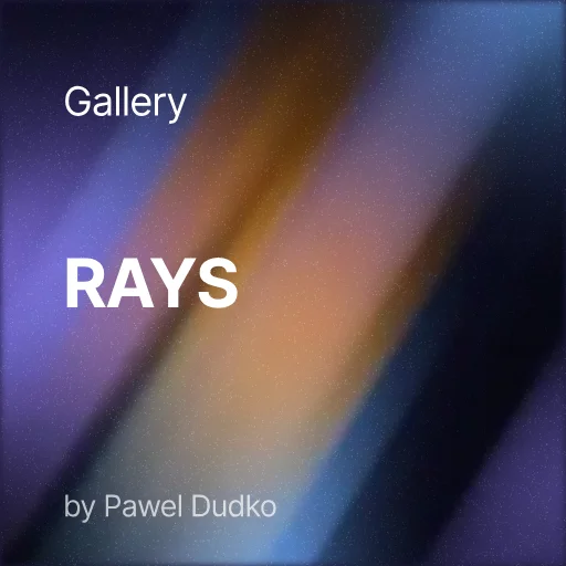 Rays by Pawel Dudko collection artwork